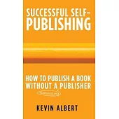 How to publish a book without a bloodsucking publisher: a 7-step guide to self-publishing a book on amazon