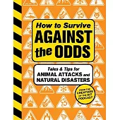 How to Survive Against the Odds: Tales and Tips for Animal Attacks and Natural Disasters