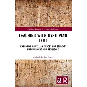 Teaching with Dystopian Text: Exploring Orwellian Spaces for Student Empowerment and Resilience