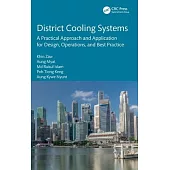 District Cooling Systems: A Practical Approach and Application for Design, Operations and Best Practice
