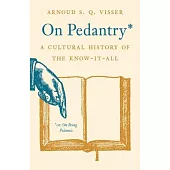 On Pedantry: A Cultural History of the Know-It-All