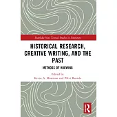 Historical Research, Creative Writing, and the Past: Methods of Knowing