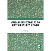 African Perspectives to the Question of Life’s Meaning