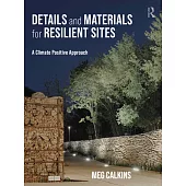 Details and Materials for Resilient Sites: A Climate Positive Approach