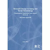 Research Design in Aging and Social Gerontology: Quantitative, Qualitative, and Mixed Methods