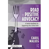 The Road to Positive Advocacy for Your Gifted Child: A Family Handbook