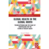 Global Health in the Global North: Techno-Optimism and the Value of Storytelling for the Future of Health Equity