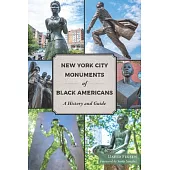 New York City Monuments of Black Americans: A History and Guide