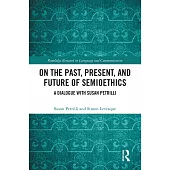 On the Past, Present, and Future of Semioethics: A Dialogue with Susan Petrilli