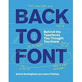 Back to Font: Behind the Typefaces You Thought You Knew