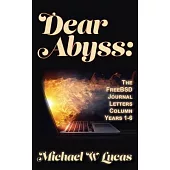 Dear Abyss: The FreeBSD Journal Letters column, years 1-6