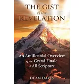 The Gist of Revelation: An Amillennial Overview of the Grand Finale of All Scripture