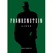 Frankenstein Lives: The Legacy of the World’s Most Famous Monster