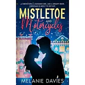 Mistletoe and Motorcycles [A Christmas Womens Fiction Romance]: A snowstorm, a sunshine girl, and a grumpy biker. Christmas is about to get hot.