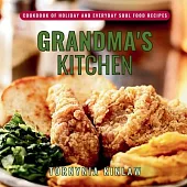 Grandma’s Kitchen: Cookbook of Holiday and Everyday Soul Food Recipes