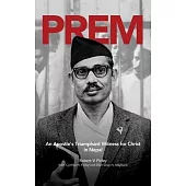 Prem: An Apostle’s Triumphant Witness for Christ in Nepal