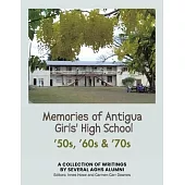 Memories of Antigua Girls’ High School: 50’s, 60’s, 70’s