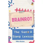 Brainrot: The Gen-A Slang Lexicon