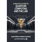 A Practical Guide to Quantum Computing and the Law