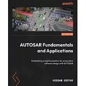 AUTOSAR Fundamentals and Applications: Establishing a solid foundation for automotive software design with AUTOSAR