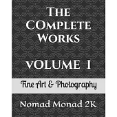 The Complete Works of Nomad Monad 2K: Volume I Fine Art & Photography