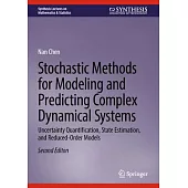 Stochastic Methods for Modeling and Predicting Complex Dynamical Systems: Uncertainty Quantification, State Estimation, and Reduced-Order Models