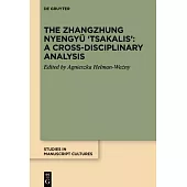 The Zhangzhung Nyengyü ’Tsakalis’: A Cross-Disciplinary Analysis