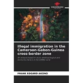 Illegal immigration in the Cameroon-Gabon-Guinea cross-border zone