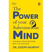 Penguin Select Classics: The Power of Your Subconscious Mind: (Original, Unabridged Classic, Premium Hardbound Collector’s Edition, Ideal for Gifting)