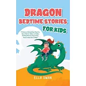 Dragon Bedtime Stories For Kids: A Collection of Relaxing Dragon Sleep Fairy Tales to Help Your Children and Toddlers Fall Asleep! Marvelous Dragon Fa