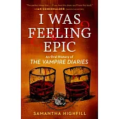 I Was Feeling Epic: An Oral History of the Vampire Diaries
