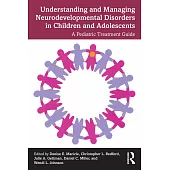 Understanding and Managing Neurodevelopmental Disorders in Children and Adolescents: A Pediatric Treatment Guide