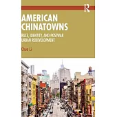 American Chinatowns: Race, Identity, and Postwar Urban Redevelopment