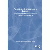 Parents and Grandparents as Teachers: Supporting Child Development from Infancy Through Age 8
