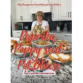 Paprika, Poppy seed, Pot Cheese: My Hungarian Food Memoire and More
