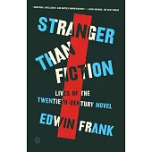 Stranger Than Fiction: Lives of the Twentieth-Century Novel