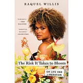 The Risk It Takes to Bloom: On Life and Liberation