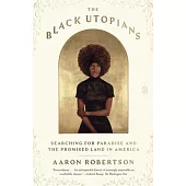 The Black Utopians: Searching for Paradise and the Promised Land in America