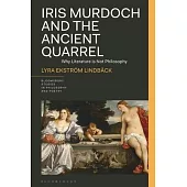 Iris Murdoch and the Ancient Quarrel: Why Literature Is Not Philosophy
