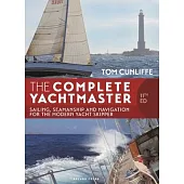 The Complete Yachtmaster 11th Edition: Sailing, Seamanship and Navigation for the Modern Yacht Skipper