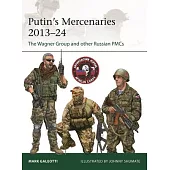 Putin’s Mercenaries, 2014-2024: The Wagner Group and Other Russian Pmcs