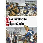 Continental Soldier Vs Hessian Soldier: American Revolution 1775-83