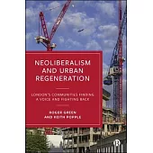 Neoliberalism and Urban Regeneration: London’s Communities Finding a Voice and Fighting Back