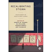 Recalibrating Stigma: Sociologies of Health and Illness