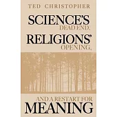 Science’s Dead End, Religions’ Opening, and a Restart for Meaning