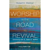 Worship Is the Road to Revival: Conversing with Dr. Robert E. Webber