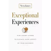 Exceptional Experiences: Five Luxury Levers to Elevate Every Aspect of Your Business