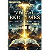 Biblical End Times: Prophecy and the Study of Eschatology