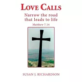 Love Calls: Narrow the road that leads to life Matthew 7.14