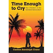 Time Enough to Cry: The Children of the Greatest Generation